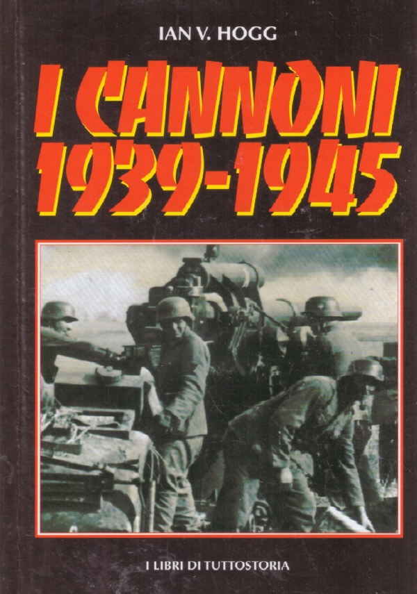 I CANNONI 1939-1945