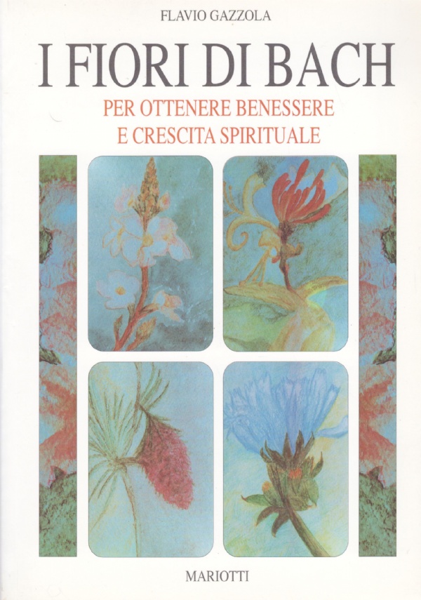 I FIORI DI BACH. Per ottenere benessere e crescita spirituale