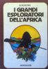 I GRANDI ESPLORATORI DELL’AFRICA