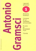 I GRANDI PROCESSI n. 1: ANTONIO GRAMSCI. Cronaca di un …