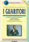 I GUARITORI. Dallo sciamano al guaritore spirituale