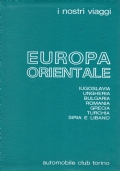 I nostri viaggi: EUROPA ORIENTALE. Jugoslavia, Ungheria, Bulgaria, Romania, Grecia, …