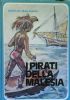 I PIRATI DELLA MALESIA .