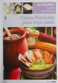 I SAPORI DEL MONDO n. 6: CUCINA MESSICANA PASSO DOPO …