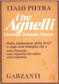I TRE AGNELLI. Giovanni, Edoardo, Gianni