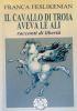 IL CAVALLO DI TROIA AVEVA LE ALI - Racconti di …
