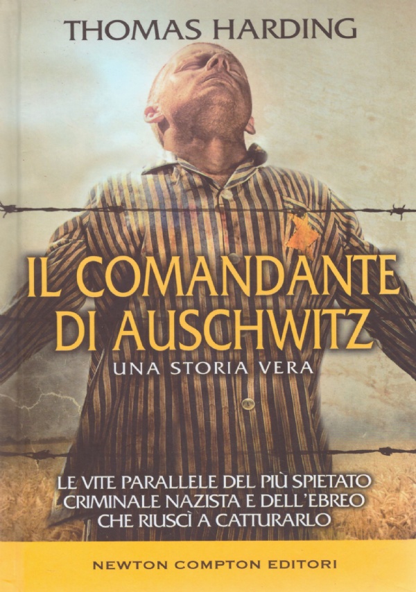 IL COMANDANTE DI AUSCHWITZ. Una storia vera. Le vite parallele …