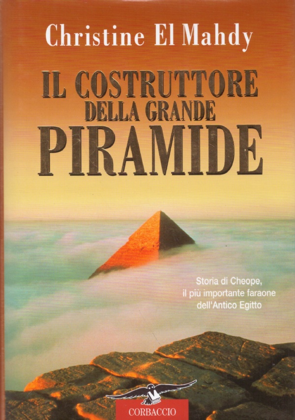IL COSTRUTTORE DELLA GRANDE PIRAMIDE. Storia di Cheope, il più …
