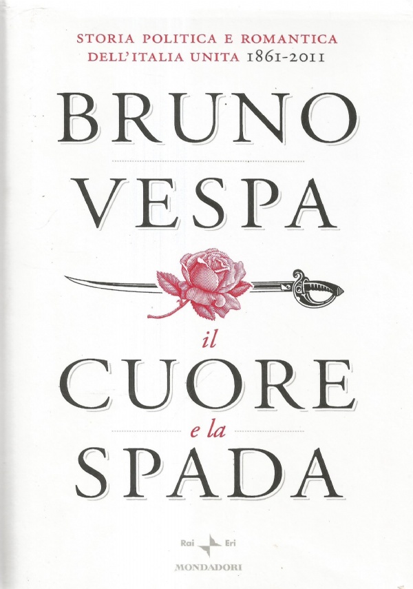 IL CUORE E LA SPADA - Storia politica e romantica …