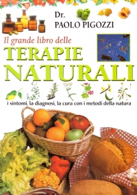 IL GRANDE LIBRO DELLE TERAPIE NATURALI. I sintomi, la diagnosi, …