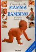 IL LIBRO COMPLETO DELLA MAMMA E DEL BAMBINO. Dal concepimento …