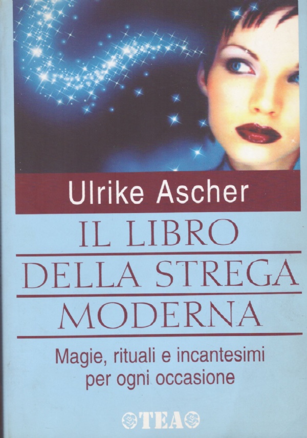IL LIBRO DELLA STREGA MODERNA. Magie, rituali e incantesimi per …