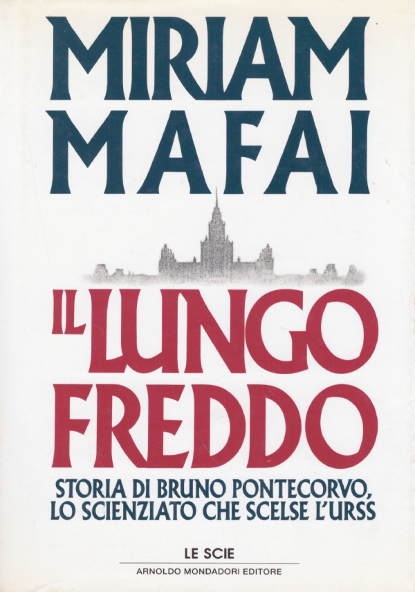 IL LUNGO FREDDO. Storia di Bruno Pontecorvo, lo scienziato che …