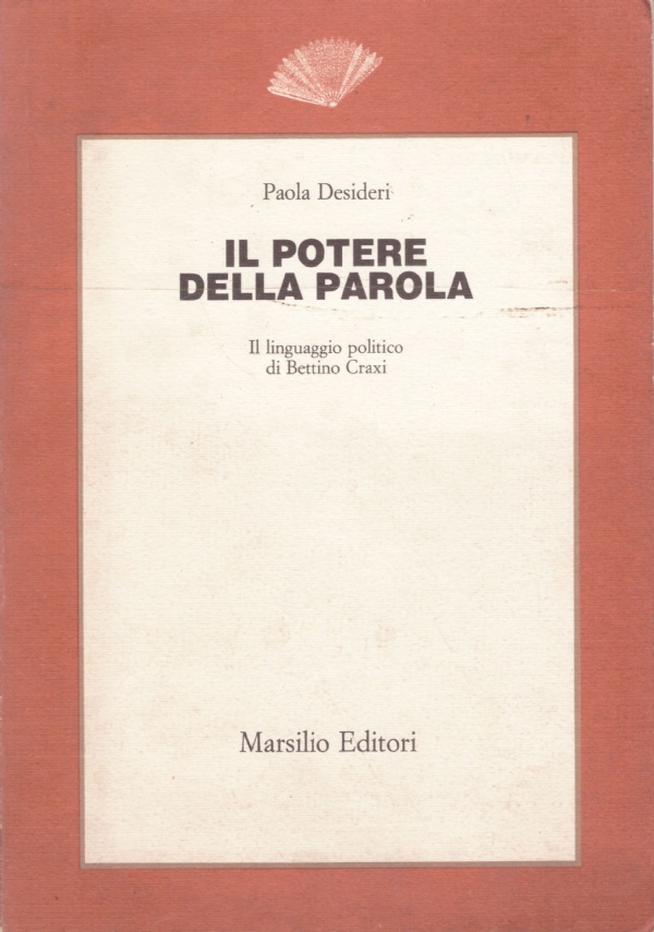 IL POTERE DELLA PAROLA. Il linguaggio politico di Bettino Craxi
