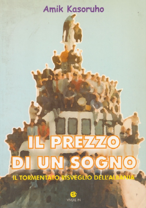 IL PREZZO DI UN SOGNO. Il tormentato risveglio dell’Albania