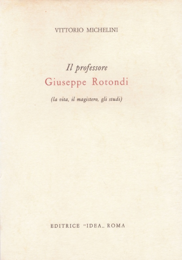 IL PROFESSORE GIUSEPPE ROTONDI (la vita, il magistero, gli studi)