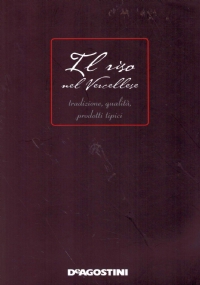 IL RISO NEL VERCELLESE. Tradizione, qualità, prodotti tipici