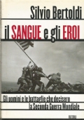 IL SANGUE E GLI EROI. Gli uomini e le battaglie …
