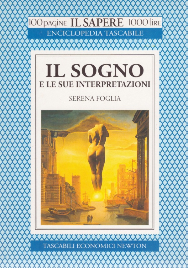IL SOGNO e le sue interpretazioni (100 pagine Il Sapere …