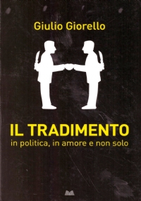 IL TRADIMENTO in politica, in amore e non solo