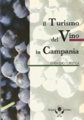 IL TURISMO DEL VINO IN CAMPANIA. Guida eno-turistica