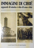 IMMAGINI DI CIRIE’. Appunti di storia e vita di una …