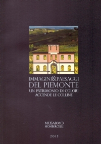 IMMAGINI & PAESAGGI DEL PIEMONTE. Un patrimonio di colori accende …