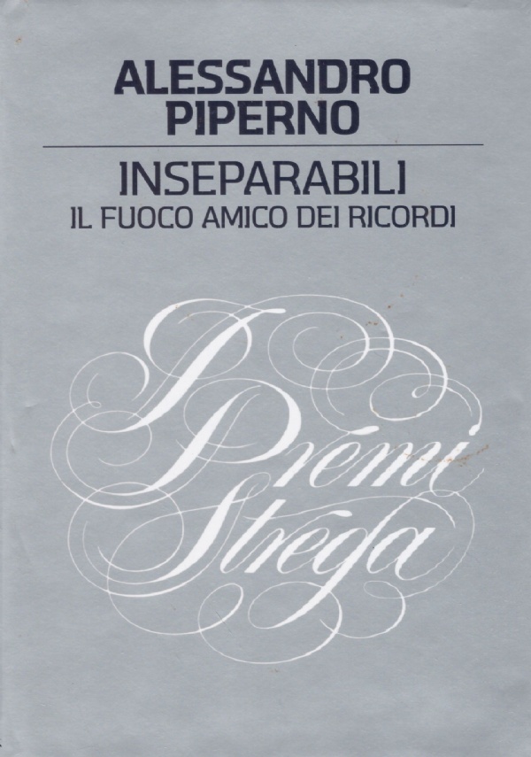 INSEPARABILI. Il fuoco amico dei ricordi