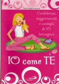 IO COME TE - Confidenze, suggerimenti e consigli di 10 …