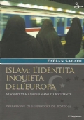 ISLAM : L’IDENTITA’ INQUIETA DELL’EUROPA. Viaggio tra i musulmani d’Occidente