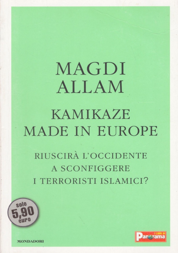 KAMIKAZE MADE IN EUROPE. Riuscirà l’Occidente a sconfiggere i terroristi …