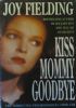 KISS MOMMY GOODBYE