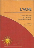 L’ACNE. Come vincerla per sempre in modo naturale