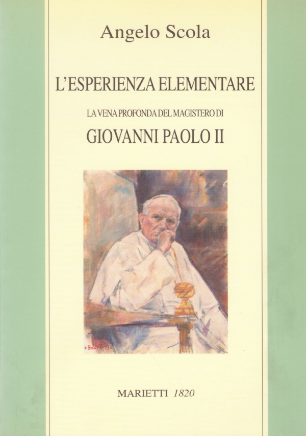 L’ESPERIENZA ELEMENTARE. La vena profonda del magistero di Giovanni Paolo …