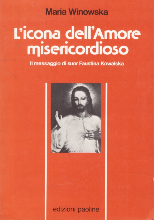 L’ICONA DELL’AMORE MISERICORDIOSO. Il massaggio di suor Faustina Kowalska