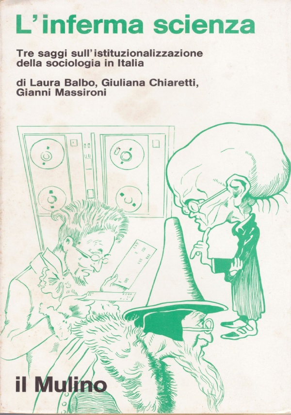 L’INFERMA SCIENZA. Tre saggi sull’istituzionalizzazione della sociologia in Italia