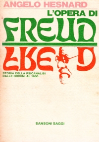 L’OPERA DI FREUD. Storia della psicanalisi dalle origini al 1960