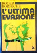 L’ULTIMA EVASIONE