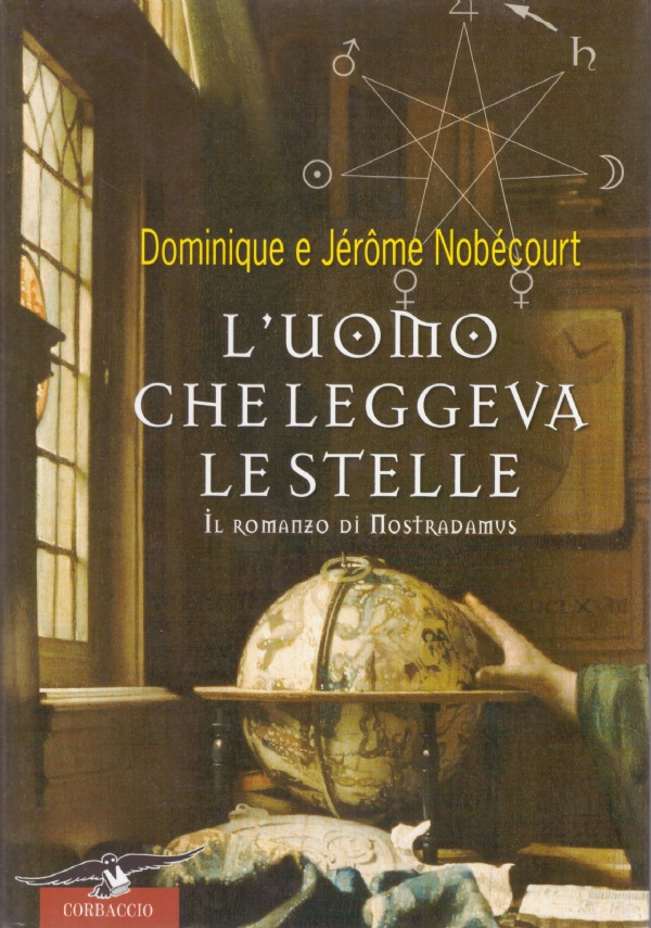 L’UOMO CHE LEGGEVA LE STELLE. Il romanzo di Nostradamus