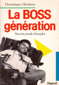 LA BOSS GENERATION. Succès, mode d’emploi