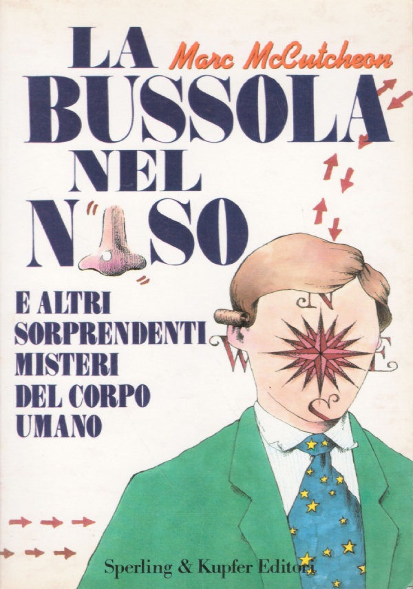 LA BUSSOLA NEL NASO e altri sorprendenti misteri del corpo …