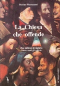LA CHIESA CHE OFFENDE. Due millenni di ingiurie contro tutti …