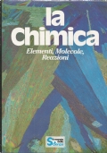 LA CHIMICA - Elementi, molecole, reazioni