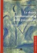 LA DERIVA INTELLETTUALISTICA DELLA PSICOANALISI