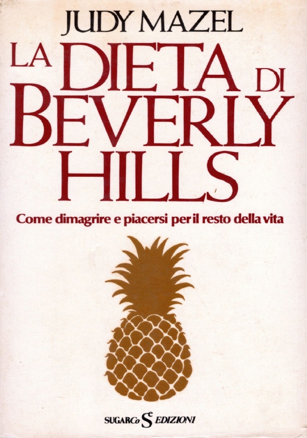 LA DIETA DI BEVERLY HILLS. Come dimagrire e piacersi per …