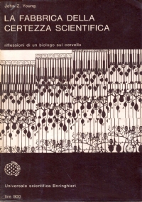 LA FABBRICA DELLA CERTEZZA SCIENTIFICA. Riflessioni di un biologo sul …