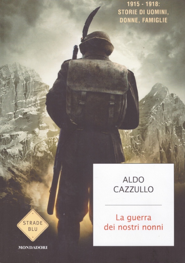 LA GUERRA DEI NOSTRI NONNI. 1915-1918: storie di uomini, donne, …