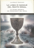 LA LINEA DI SANGUE DEL SANTO GRAAL - La storia …