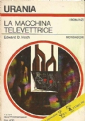 LA MACCHINA TELEVETTRICE (Urania - I Romanzi n. 652)
