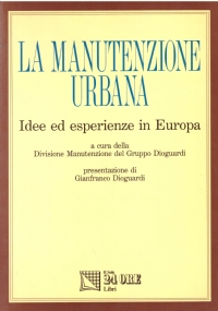 LA MANUTENZIONE URBANA. Idee ed esperienze in Europa